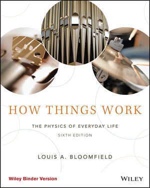 Test Bank and Solution Manual How Things Work: The Physics of Everyday Life, Binder Ready Version, 6th Edition Bloomfield 1