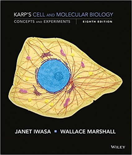Test Bank and Solution Manual for Cell and Molecular Biology Concepts and Experiments, Binder Ready Version, 8th Karp, Iwasa, Marshall 1