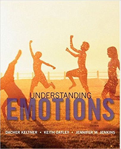 Test Bank and Solution Manual for Understanding Emotions, 3rd Edition Keltner, Oatley, Jenkins 1