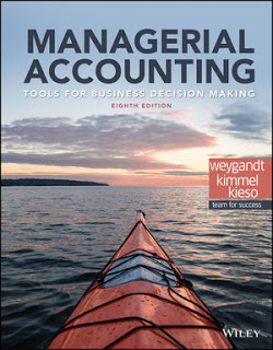 Test Bank and Solution Manual for Managerial Accounting Tools for Business Decision Making, 8th Edition Weygandt, Kimmel, Kieso Instructor Solution Manual + Test Bank 1