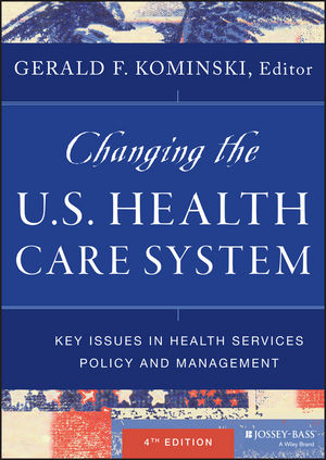 Test Bank for Changing the U.S. Health Care System Key Issues in Health Services Policy and Management, 4th Edition Kominski 1