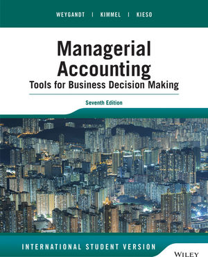 Test Bank and Solution Manual for Managerial Accounting Tools for Business Decision Making, 7th Edition International Student Version Weygandt, Kimmel, Kieso 1