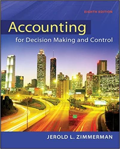 Instructor's Manual & Test Bank For Accounting for Decision Making and Control 8th Edition Product details : by Jerold Zimmerman 1