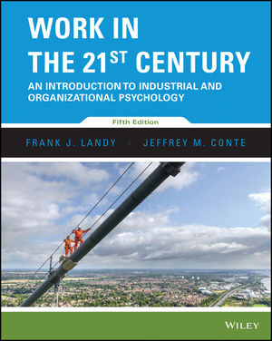 Test Bank and Solution Manual for Work in the 21st Century An Introduction to Industrial and Organizational Psychology, 5th Edition Landy, Conte 1