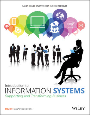 [Test Bank] and [Solution Manual] for Introduction to Information Systems, 4th Canadian Edition Rainer, Prince, Splettstoesser-Hogeterp, Sanchez-Rodriguez 2016 1
