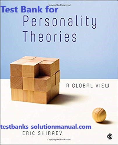 Personality Theories A Global View 1st Edition Eric Shiraev Test Bank 1