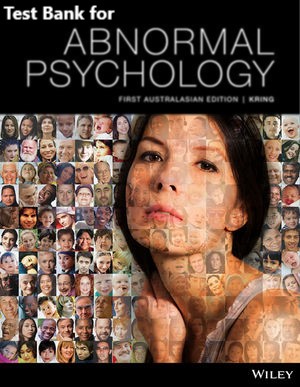 [Test Bank] for Abnormal Psychology, 1st Edition by Kring et al. Test Bank 1