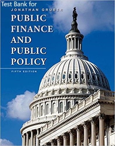 [Test Bank] for Public Finance and Public Policy 5th Edition by Gruber Test Bank (Worth Publishers ) 1
