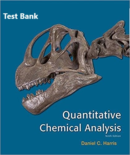 [Test Bank] for Quantitative Chemical Analysis 9th Daniel C. Harris Test Bank (Publisher W. H. Freeman) 1