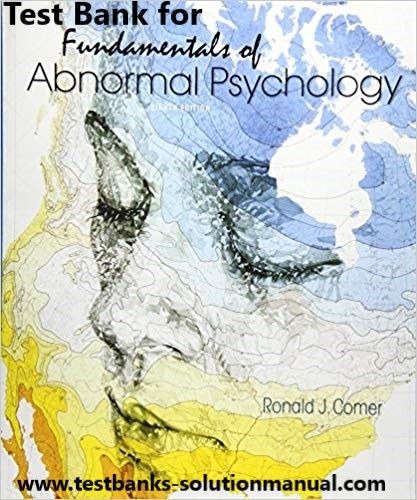 Fundamentals of Abnormal Psychology 8th Edition Ronald J. Comer Test Bank 1