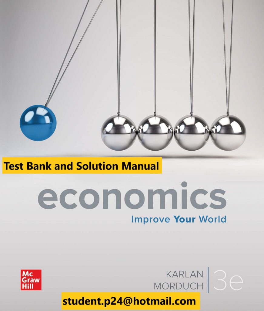 Economics ( Microeconomics +Macroeconomics )3rd Edition By Dean Karlan and Jonathan Morduch © 2020 Test Bank and Solution Manual