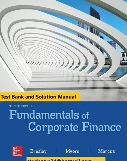 Fundamentals of Corporate Finance 10th Edition By Richard Brealey and Stewart Myers and Alan Marcus © 2020 Test Bank and Solution Manual 791x1024 1