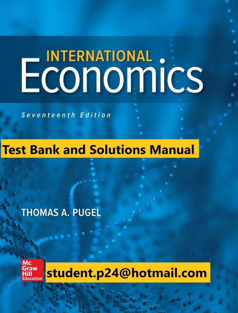International Economics 17th Edition By Thomas Pugel © 2020 Test Bank and Solution Manual