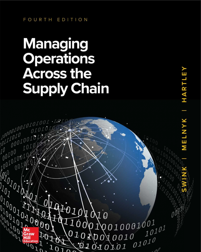 Managing Operations Across the Supply Chain 4th Edition By Morgan Swink and Steven Melnyk and Janet L. Hartley and M. Bixby Cooper © 2020 Test Bank and Solution Manual