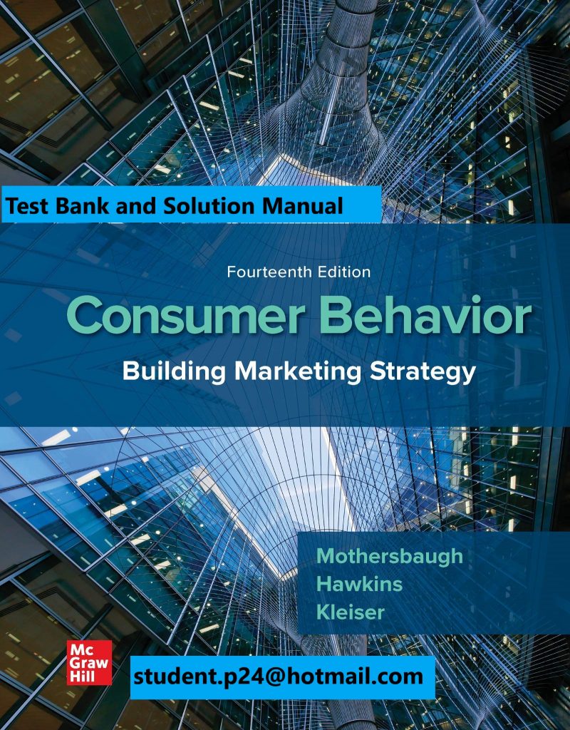 Consumer Behavior Building Marketing Strategy 14th Edition By David Mothersbaugh and Delbert Hawkins and Susan Bardi Kleiser and Roger Best © 2020 Test Bank and Solution Manual