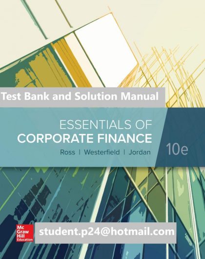 Essentials of Corporate Finance 10th Edition By Stephen Ross and Randolph Westerfield and Bradford Jordan and Stephen A. Ross © 2020 Test Bank and Solution Manual 819x1024 1