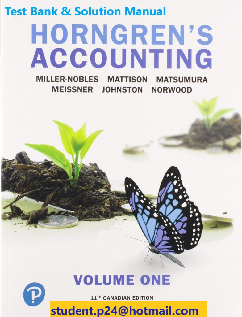 Horngren's Accounting, Volume 1, Eleventh Canadian Edition 11E Miller-Nobles, Mattison, Matsumura, Meissner, Johnston, Johnston, Norwood ©2020 Test Bank and Solution Manual