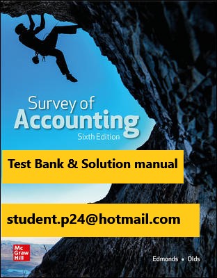 Survey of Accounting 6th Edition By Thomas Edmonds and Christopher Edmonds and Philip Olds and Frances McNair and Bor Yi Tsay © 2021 Test Bank and Solution Manual 1