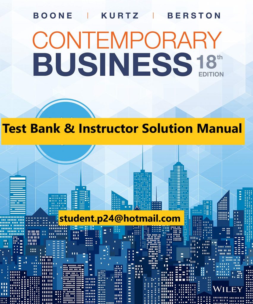 Contemporary Business, 18th Edition Boone, Kurtz, Berston 2019 Test Bank and Solution Manual