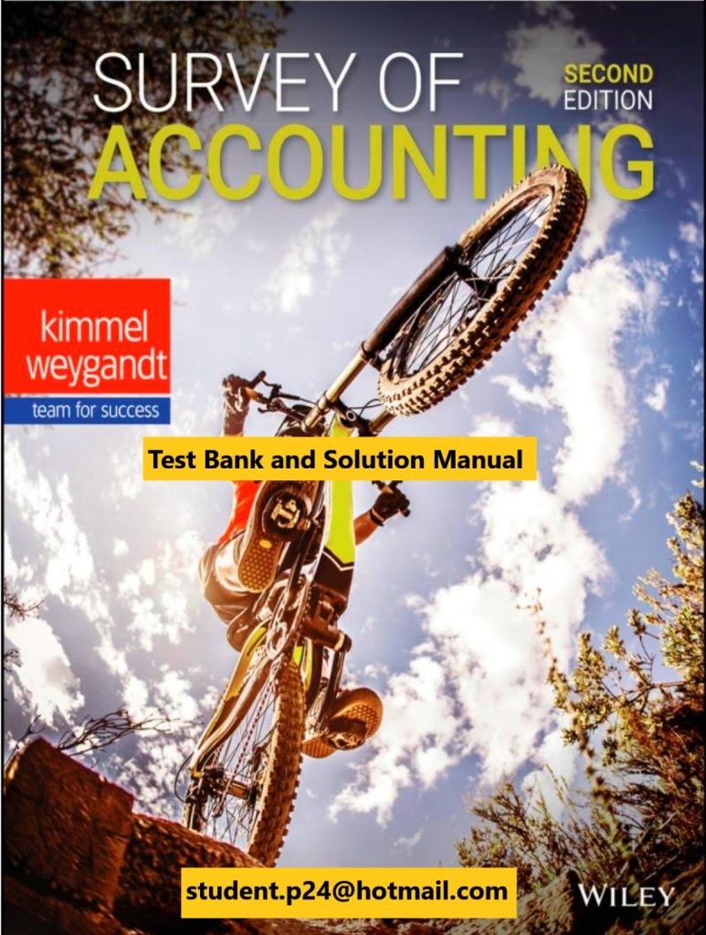 Survey of Accounting, Enhanced eText, 2nd Edition Kimmel, Weygandt 2020 Instructor Solution Manual + Excel SM and Test Bank