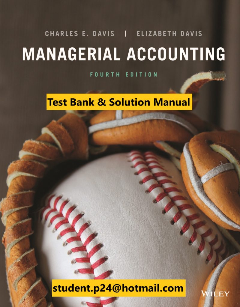 Managerial Accounting, 4th Edition Davis, Davis 2020 Test Bank and Instructor Solution Manual