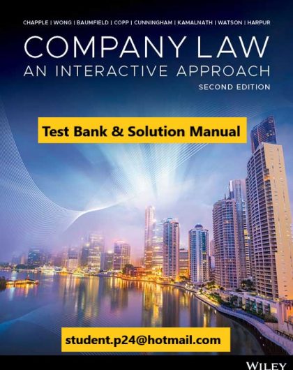 Company Law An Interactive Approach 2nd Edition Chapple Wong Baumfield Copp Cunningham Kamalnath Watson Harpur 2020 Solution Manual Test Bank